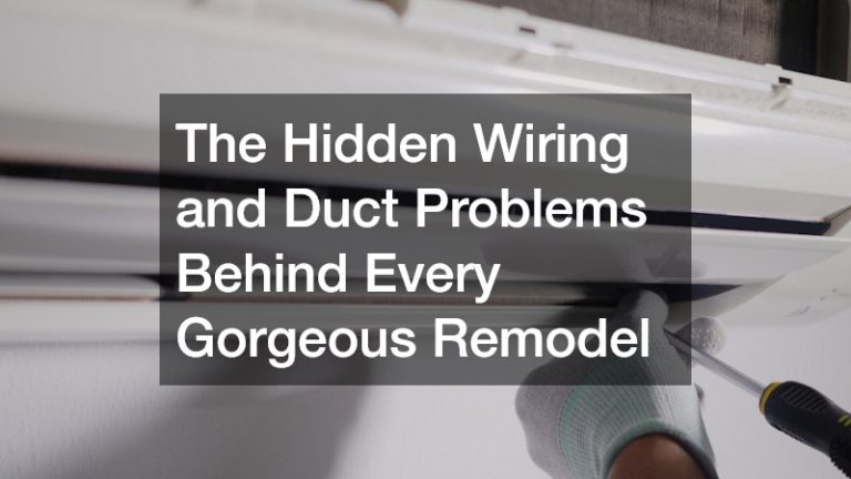 The Hidden Wiring and Duct Problems Behind Every Gorgeous Remodel